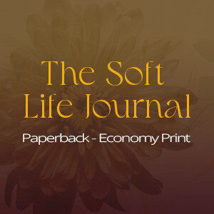 The Soft Life Journal – Paperback (4 Weeks Journal)